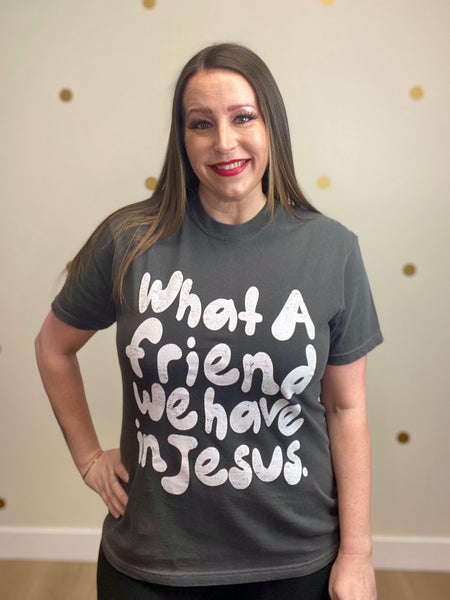 What a Friend We Have In Jesus Tee