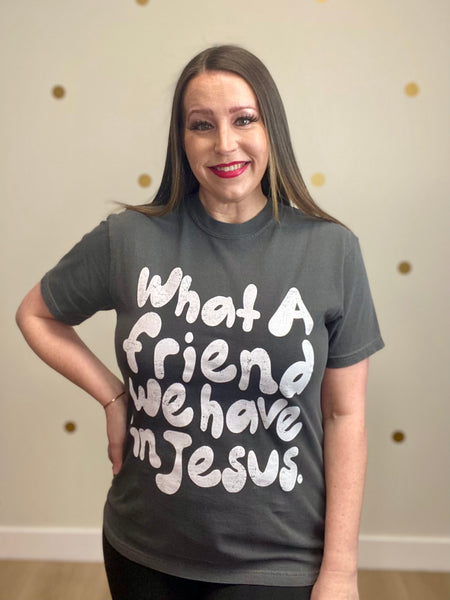 What a Friend We Have In Jesus Tee