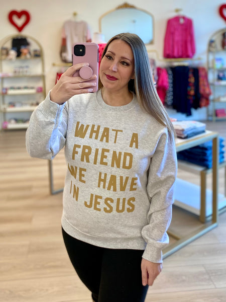 What A Friend We Have In Jesus Sweatshirt